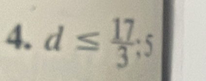 d≤  17/3 ; 5