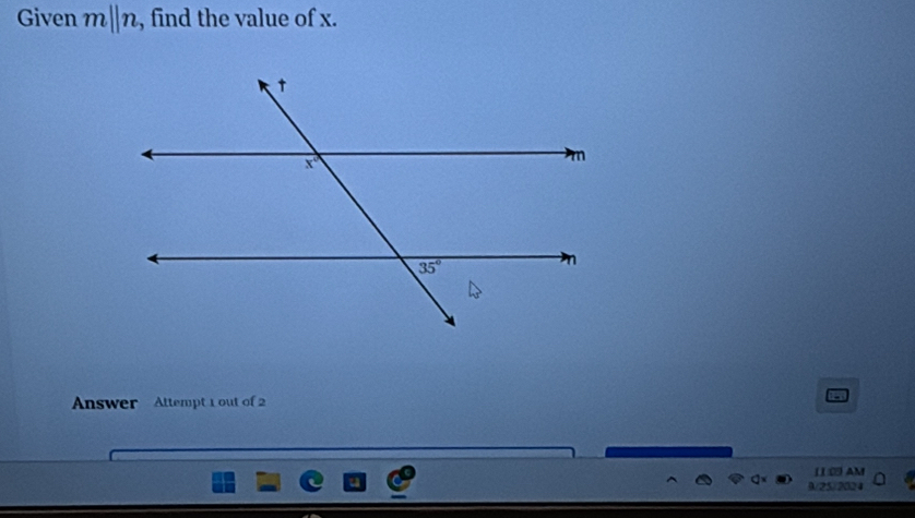 Given m||n , find the value of x.
Answer Attempt 1 out of 2
11:0 AM
9/25/2024