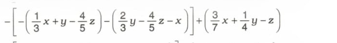 -[-( 1/3 x+y- 4/5 z)-( 2/3 y- 4/5 z-x)]+( 3/7 x+ 1/4 y-z)