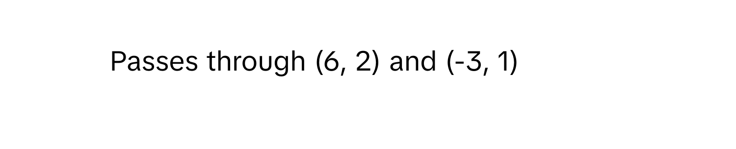 Passes through (6, 2) and (-3, 1)