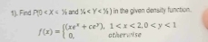 1). Find P(0 and 14 in the given density function.
f(x)=beginarrayl (xe^x+ce^y),1