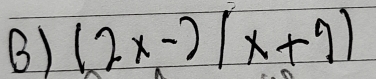 (2x-)(x+7)