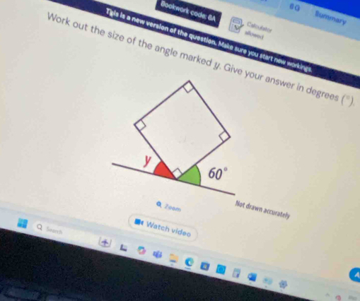 Blummary
Bookwork code: 6A Calculator
aflowed
Teis is a new version of the question. Make sure you start new working
Work out the size of the angle marked y. Give your answer in degrees (^circ ).
Q Zeom
Not drawn accurately
■《 Watch video
Sinare th