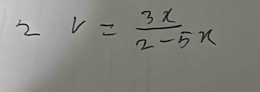 2 V= 3x/2-5x 