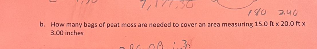 Solved: How many bags of peat moss are needed to cover an area ...