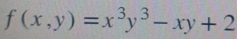 f(x,y)=x^3y^3-xy+2