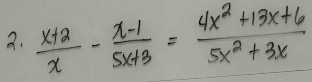  (x+2)/x - (x-1)/5x+3 = (4x^2+13x+6)/5x^2+3x 