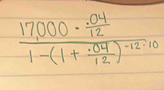 frac 17,000·  (.04)/12 1-(1+ (.04)/12 )^-12.10