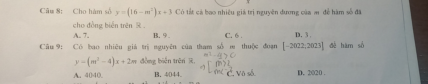 Cho hàm số y=(16-m^2)x+3 Có tất cả bao nhiêu giá trị nguyên dương của m đề hàm số đã
cho đồng biến trên R.
A. 7. B. 9. C. 6. D. 3.
Câu 9: Có bao nhiêu giá trị nguyên của tham số m thuộc đoạn [-2022;2023] để hàm số
y=(m^2-4)x+2m đồng biến trên R.
A. 4040. B. 4044. a . Vô số. D. 2020.