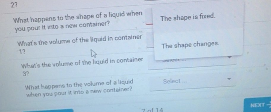 Gelöst:2? What happens to the shape of a liquid when you pour it into a ...