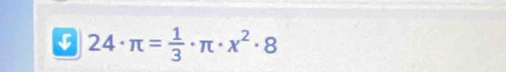 24· π = 1/3 · π · x^2· 8