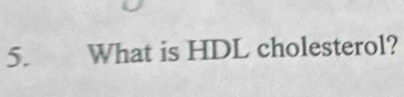 What is HDL cholesterol?