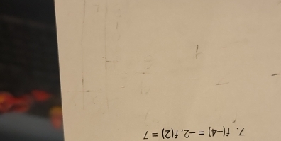 f(-4)=-2, f(2)=7