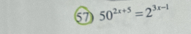 67 50^(2x+5)=2^(3x-1)