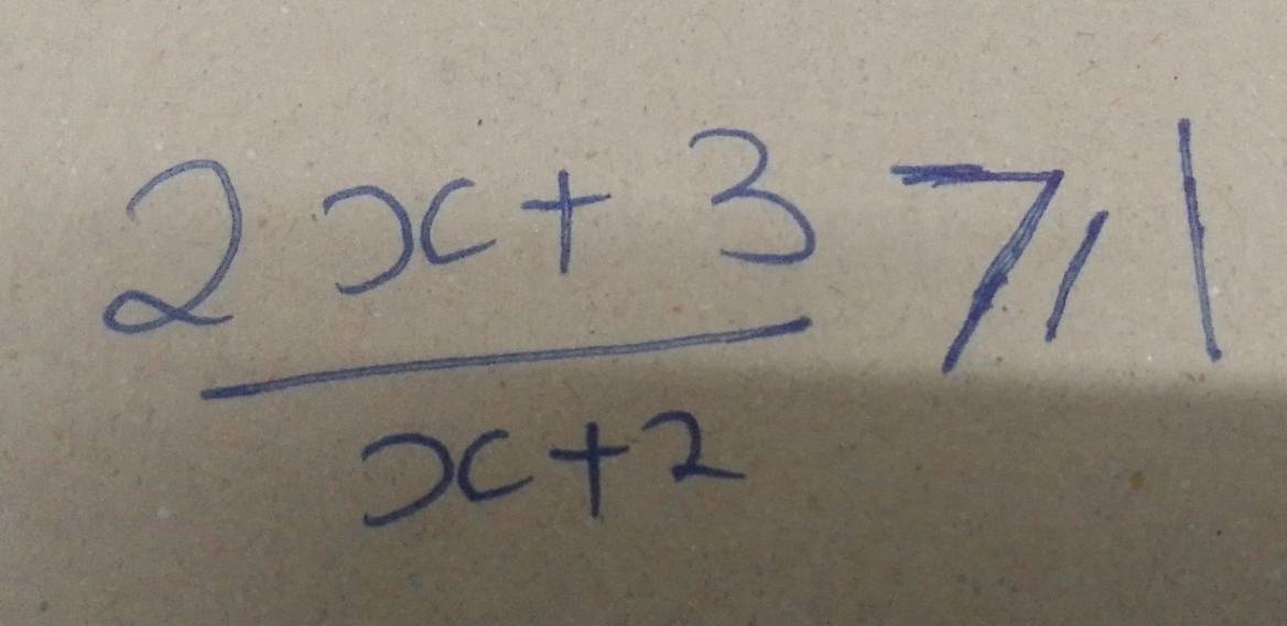  (2x+3)/x+2 ≥slant 11