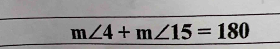 m∠ 4+m∠ 15=180