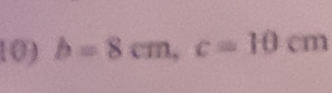 b=8cm, c=10 f° m