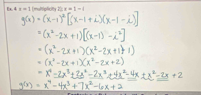 Ex. 4 x=1 (multiplicity 2); x=1-i