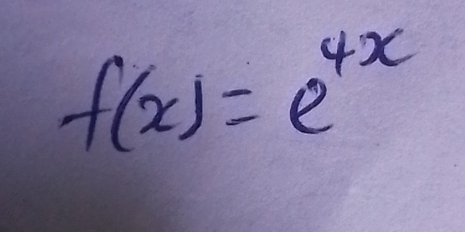 f(x)=e^(4x)