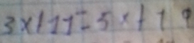 3x|11=5x+19