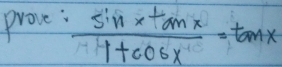 prove:  sin xtan x/1+cos x =tan x