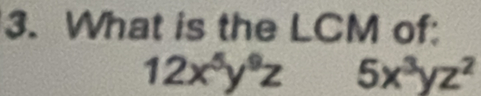 What is the LCM of:
12x^5y^9z5x^3yz^2