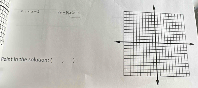 bs
4. y 2y-10x≥ -4
Point in the solution: ( ⅱ ⅱ , )