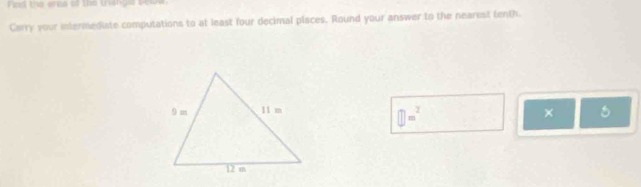 nd the ares of the wyingi Poww 
Carry your intermediste computations to at least four decimal places. Round your answer to the nearest (enth.
□ m^2
× 5