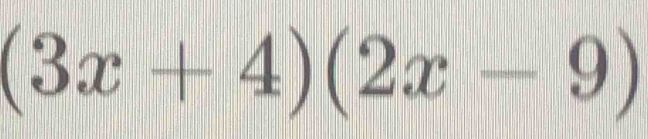 (3x+4)(2x-9)