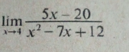 limlimits _xto 4 (5x-20)/x^2-7x+12 