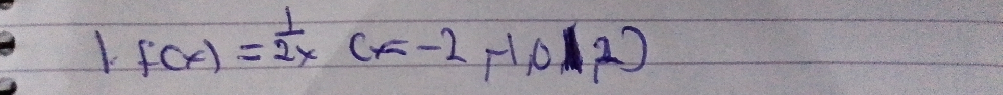 1f(x)= 1/2x (x-2,-1,0,2)