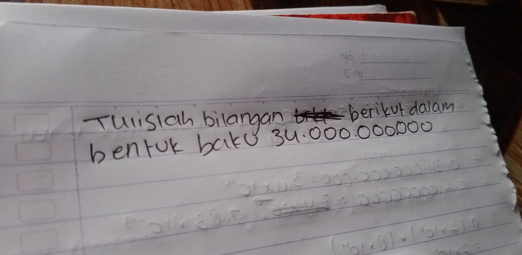 Tulisiah bilangan perikut dalam 
bentok baky 3u:000:000000