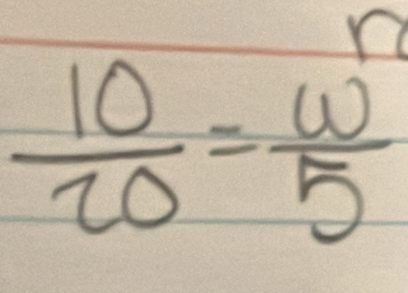  10/20 = w^n/5 