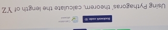 Bookwark code: 10 s(eed aleudati 
Using Pythagoras' theorem, calculate the length of YZ