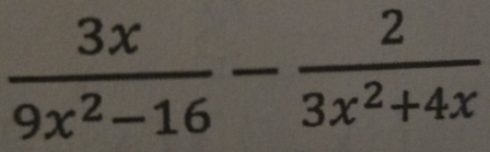  3x/9x^2-16 - 2/3x^2+4x 