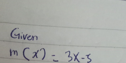 Given
m(x)=3x-5