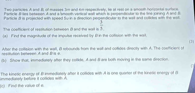 Solved: Two particles A and B, of masses 3m and 4m respectively, lie at ...