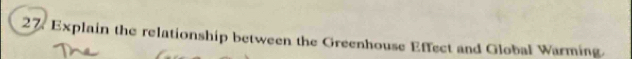 Explain the relationship between the Greenhouse Effect and Global Warming