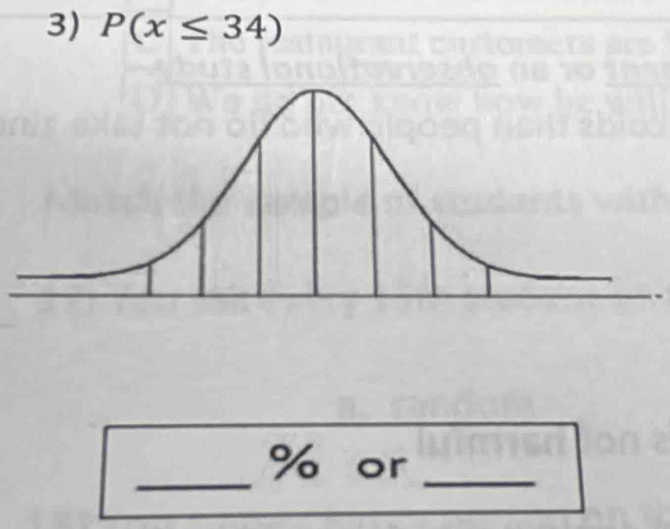 P(x≤ 34)
_
% or_