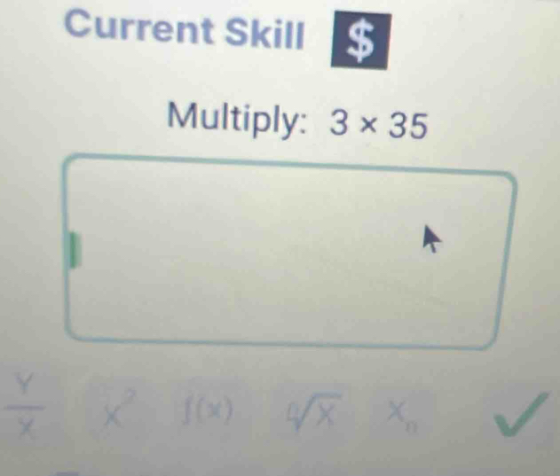 Current Skill $ 
Multiply: 3* 35
CA
 Y/X  P_b=
P x