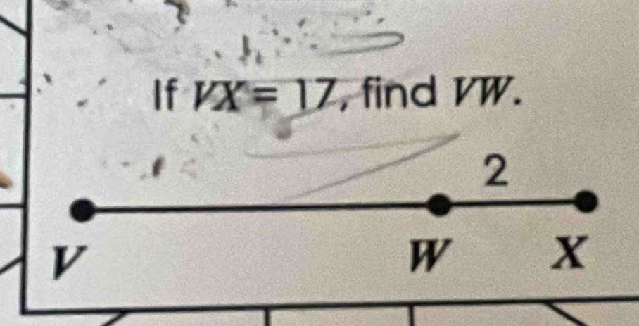 If VX=17 , find VW.