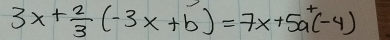 3x+ 2/3 (-3x+b)=7x+5a(-4)