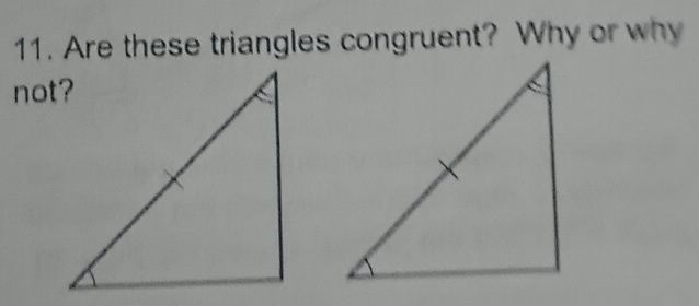 Are these triangles congruent? Why or why 
not?