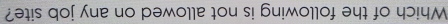 Which of the following is not allowed on any job site?