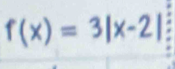 f(x)=3|x-2|