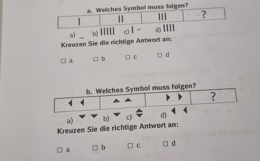 a) b) c) |- d
Kreuzen Sie die richtige Antwort an:
a b C d
a) b) c) d)
Kreuzen Sie die richtige Antwort an:
a b C d