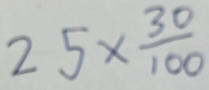 Solved: 25* 30/100 [Math]