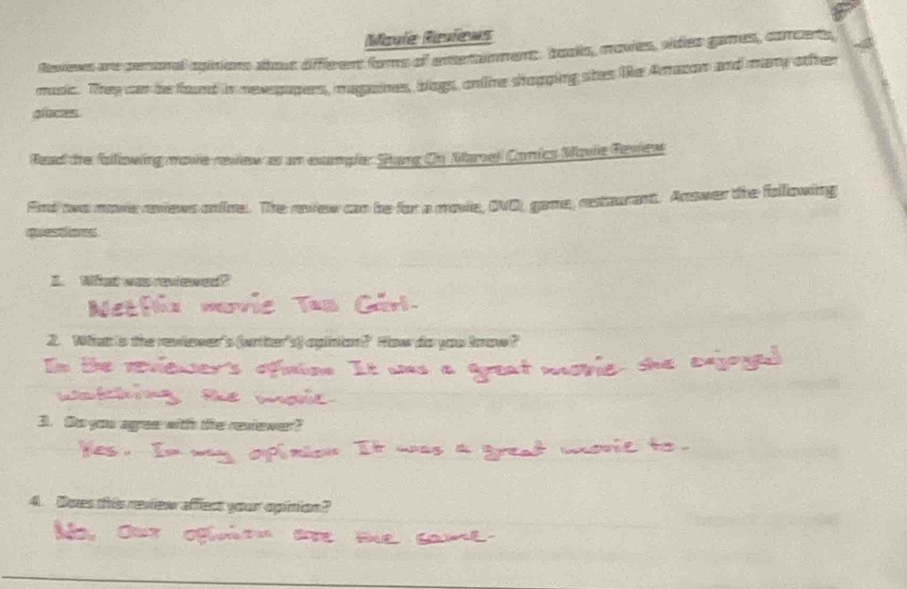 Mavle Raviens
Reess are peronl apisions ahous difflerent foms of antetanment. books, moves, vides games, corcerts
music. They car be found is mexepupers, magazines, bogs, onlme shopping shes like Amzon and many other
gluces
Read the folllowing move revew as an exampler Shang On Marel Conics Mavie Review
End two movie reviews onlime. The revew can be for a movie, ONOL game, restaurant. Answer the following

M.Wat wa revew?
Wha is the reeers wh aginan? Ho da you koe ?
3. O you agree with te
4. Does this neview afflest your opition?
No, Our
