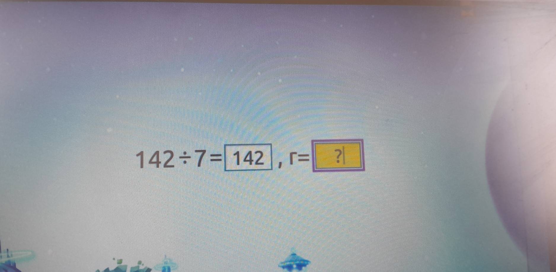 142/ 7=142, r= ?