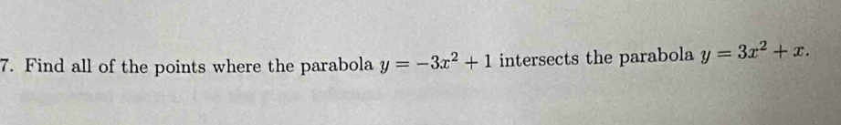 Find all of the points where the parabola y=-3x^2+1 intersects the parabola y=3x^2+x.